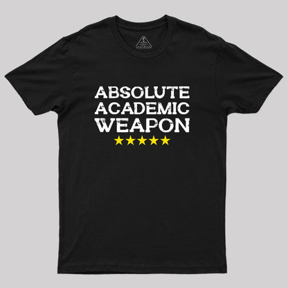 Absolute Academic Weapon Geek T-Shirt