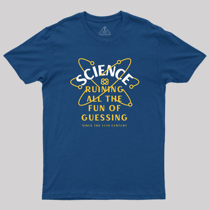 Science Ruining All The Fun Of Guessing Geek T-Shirt