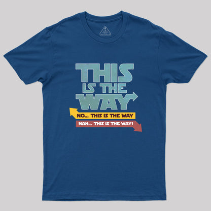 NAH!THIS IS THE WAY Geek T-Shirt