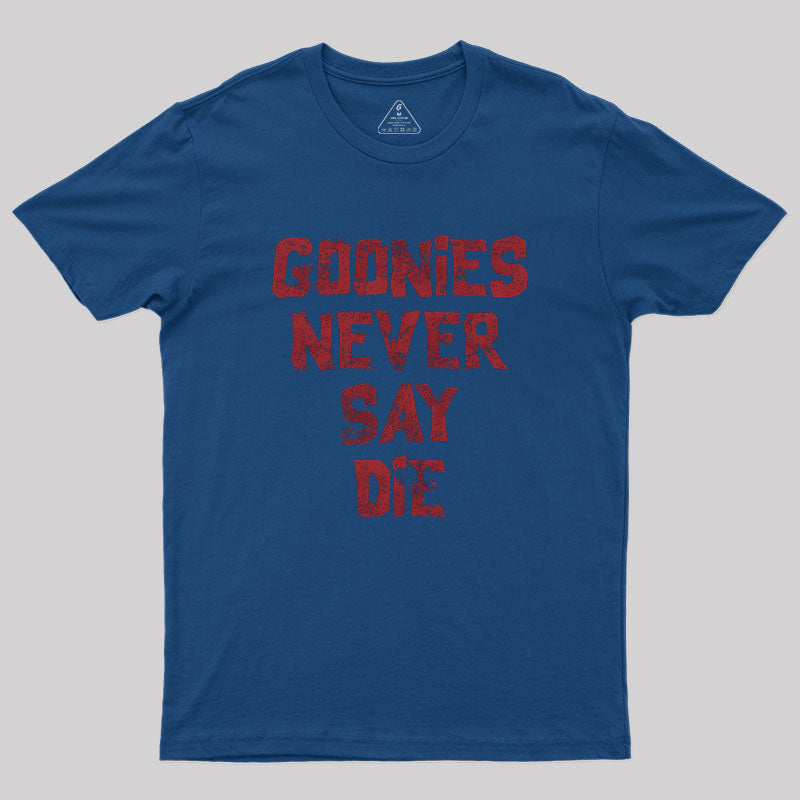 Goonies Never Say Die Geek T-Shirt