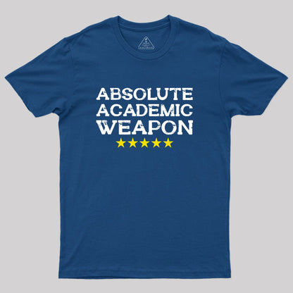 Absolute Academic Weapon Geek T-Shirt