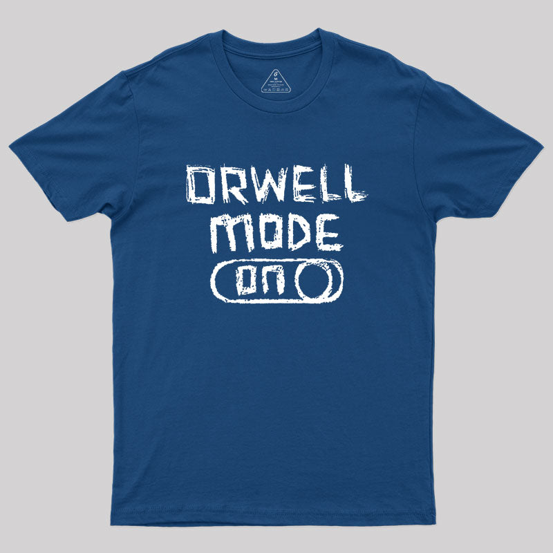 Orwell Mode ON: George Orwell Geek T-Shirt