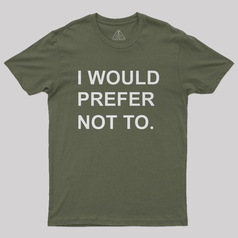 I Would prefer not to Nerd T-Shirt