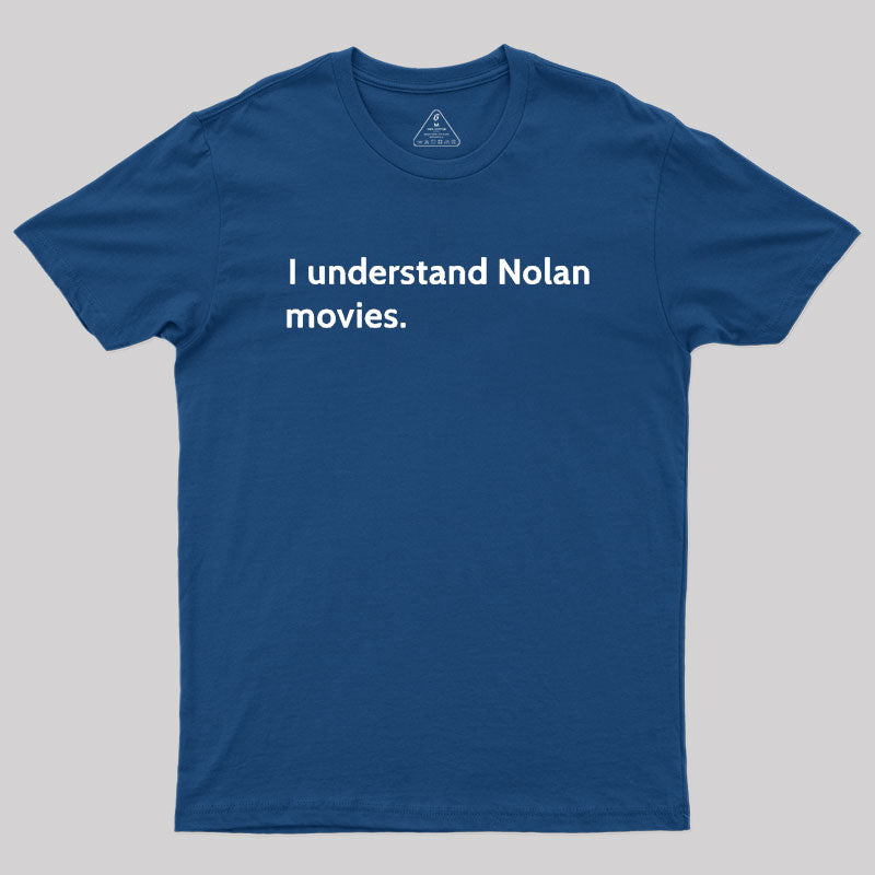 I understand Cristopher Nolan - movie director Geek T-Shirt