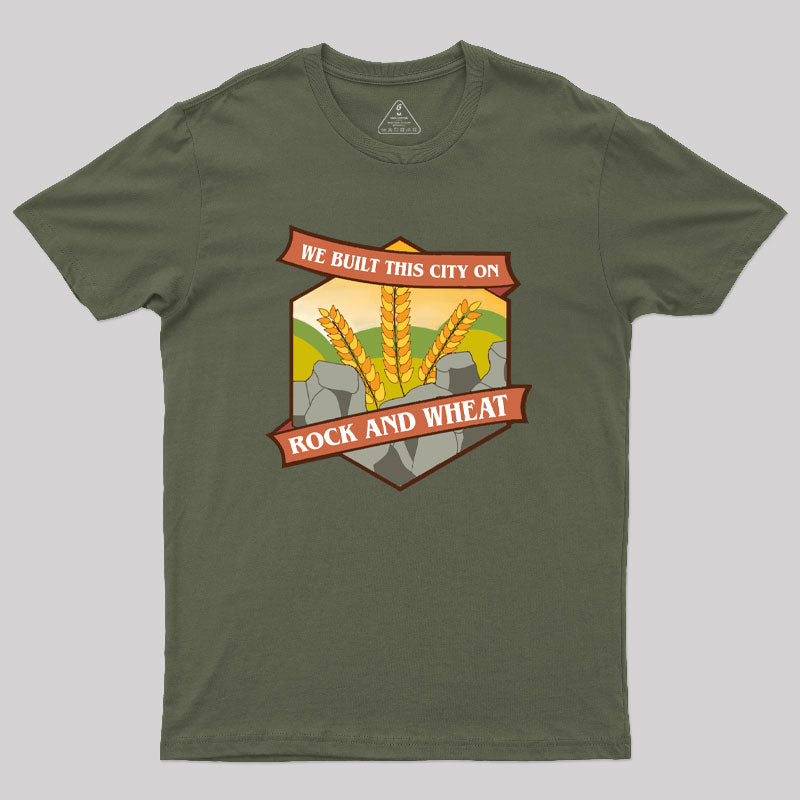 We Built This City on Rock and Wheat Geek T-Shirt