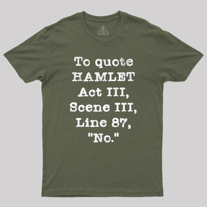 To Quote Hamlet Act III Geek T-Shirt