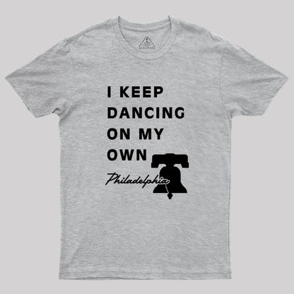 I Keep Dancing On My Own Philidelphia Geek T-Shirt