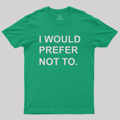 I Would prefer not to Nerd T-Shirt