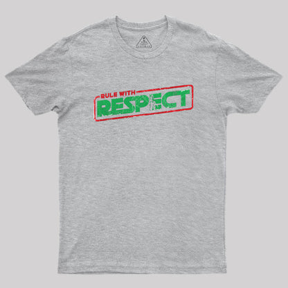 Rule with Respect Geek T-Shirt