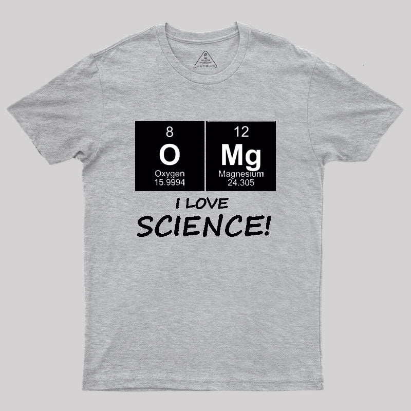 OMG I love science! Geek T-Shirt