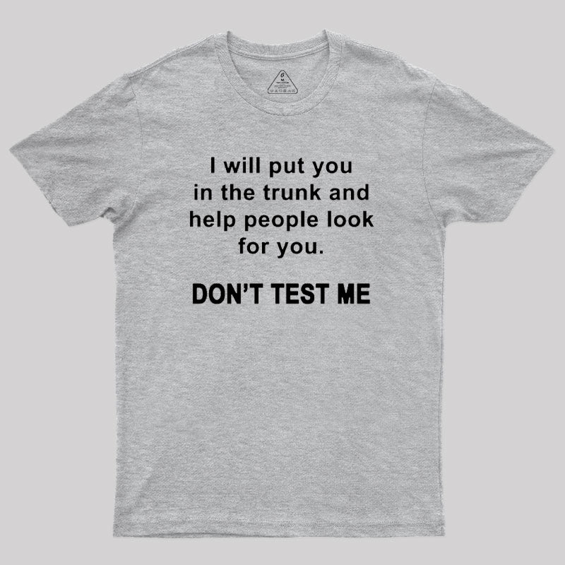 Don't Test Me Geek T-Shirt