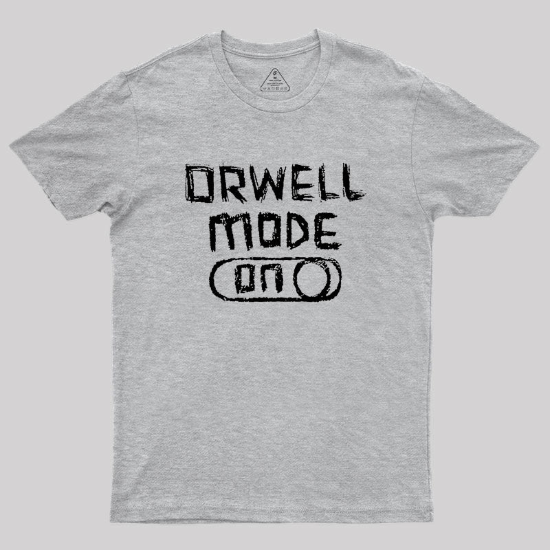 Orwell Mode ON: George Orwell Geek T-Shirt