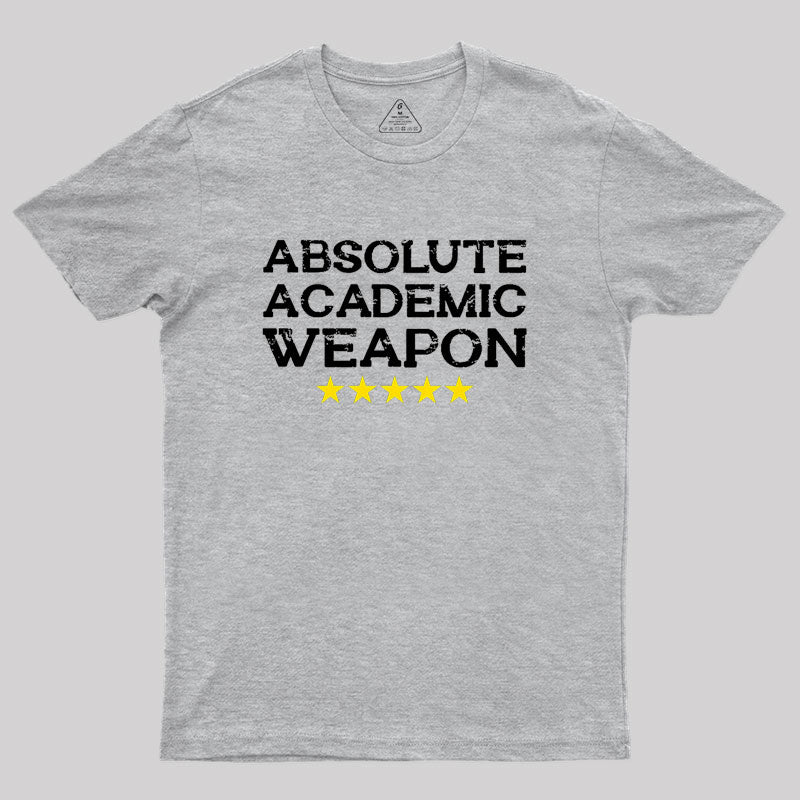 Absolute Academic Weapon Geek T-Shirt