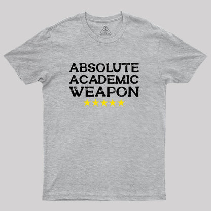 Absolute Academic Weapon Geek T-Shirt