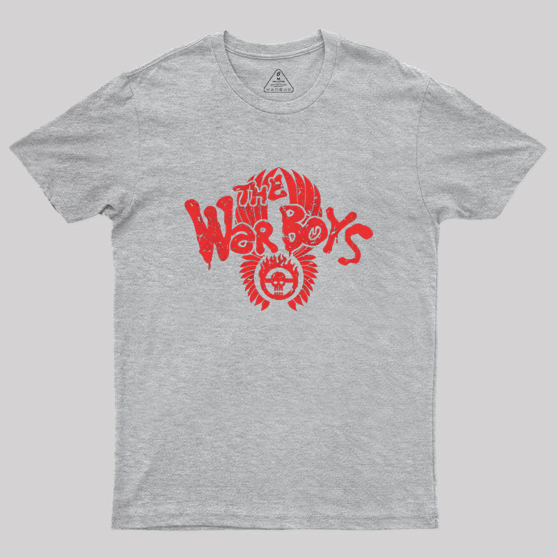 War Boys Come Out To Play Geek T-Shirt