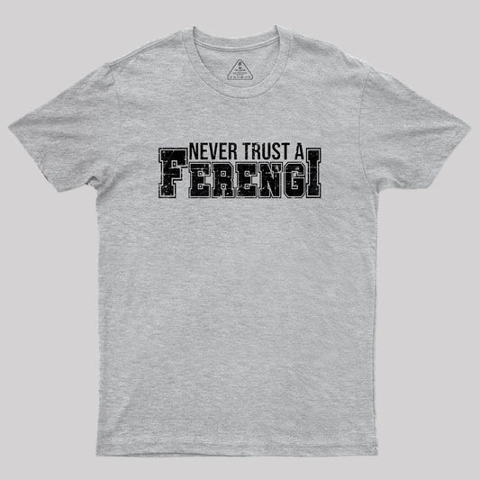 Never Trust a Ferengi Geek T-Shirt