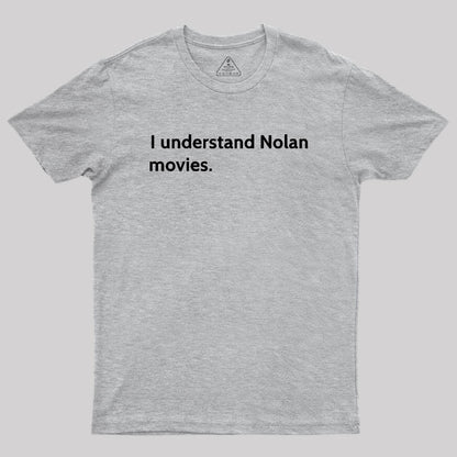 I understand Cristopher Nolan - movie director Geek T-Shirt