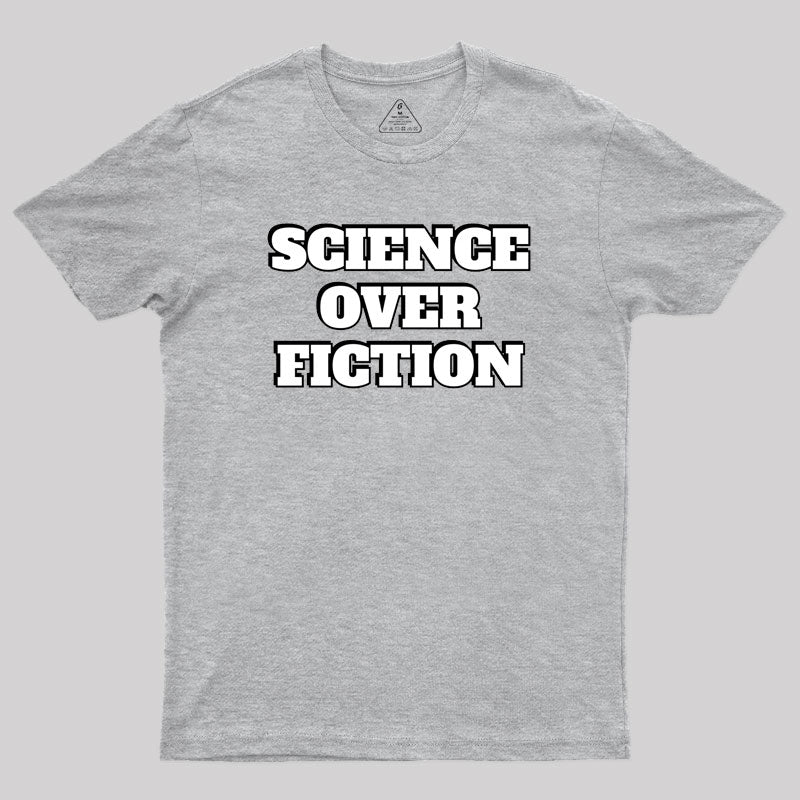 Science Over Fiction Geek T-Shirt