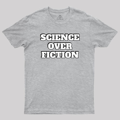 Science Over Fiction Geek T-Shirt