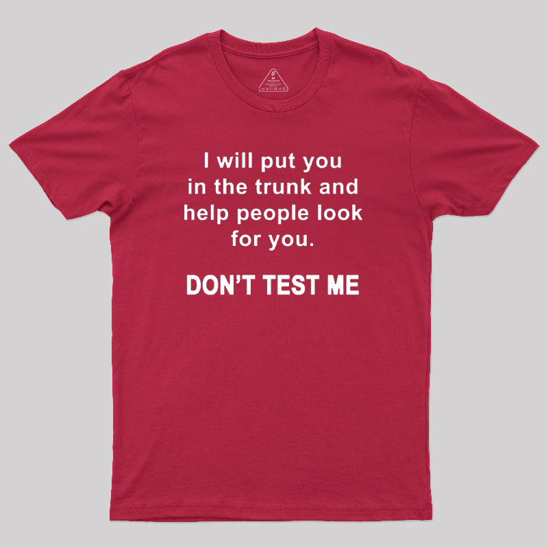 Don't Test Me Geek T-Shirt