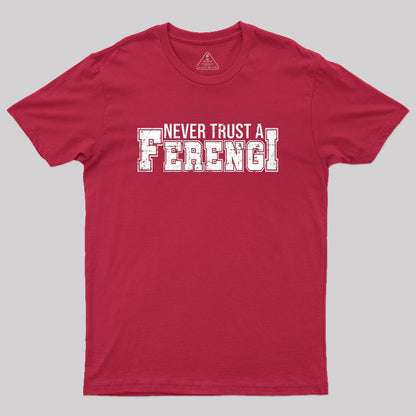 Never Trust a Ferengi Geek T-Shirt