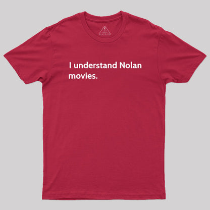 I understand Cristopher Nolan - movie director Geek T-Shirt