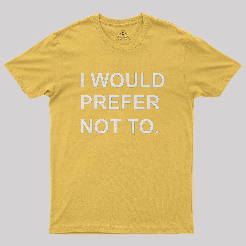 I Would prefer not to Nerd T-Shirt