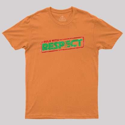 Rule with Respect Geek T-Shirt