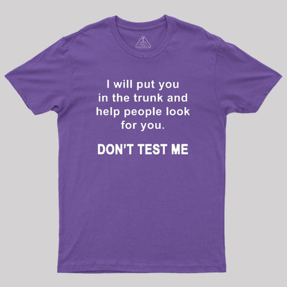 Don't Test Me Geek T-Shirt