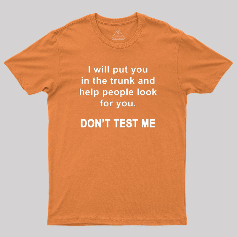 Don't Test Me Geek T-Shirt