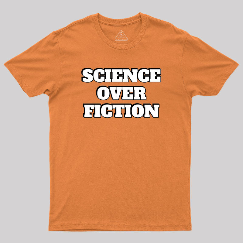 Science Over Fiction Geek T-Shirt