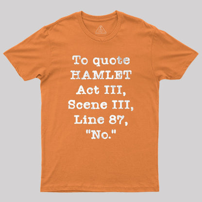 To Quote Hamlet Act III Geek T-Shirt