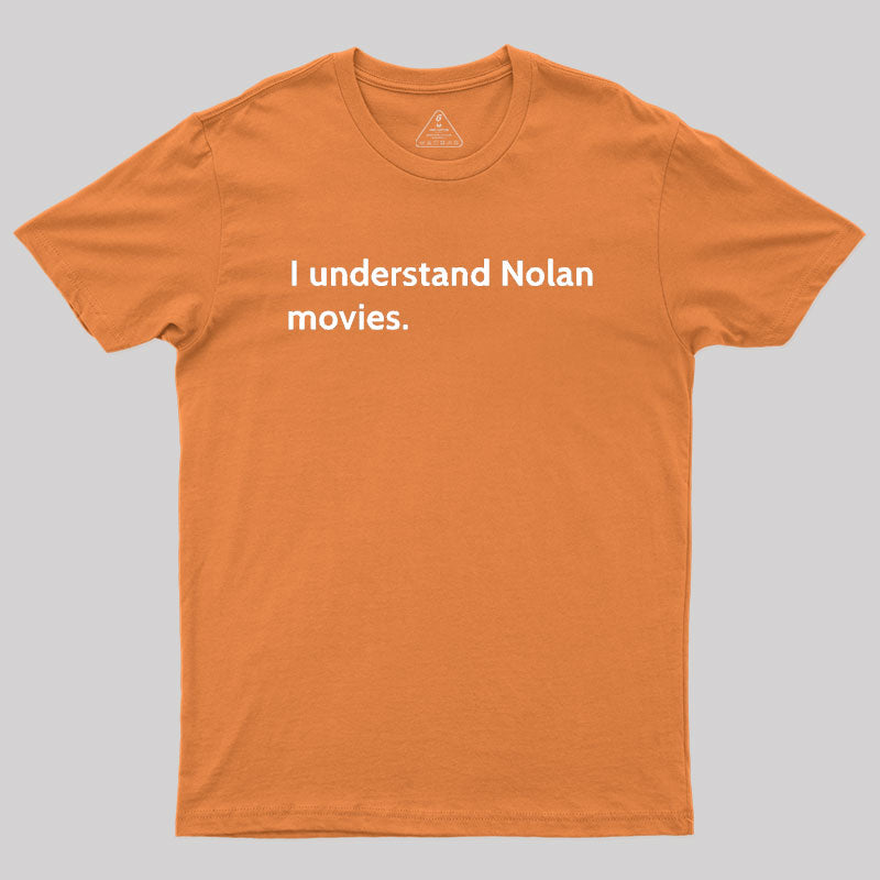 I understand Cristopher Nolan - movie director Geek T-Shirt