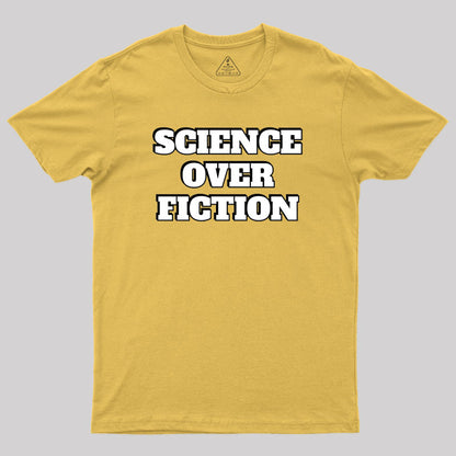 Science Over Fiction Geek T-Shirt