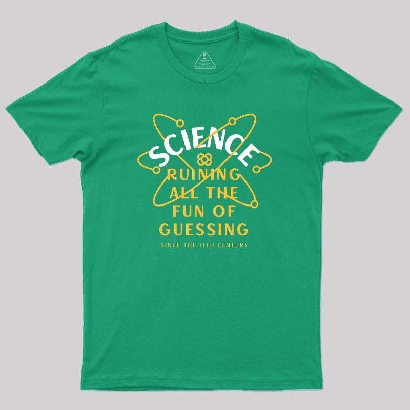 Science Ruining All The Fun Of Guessing Geek T-Shirt