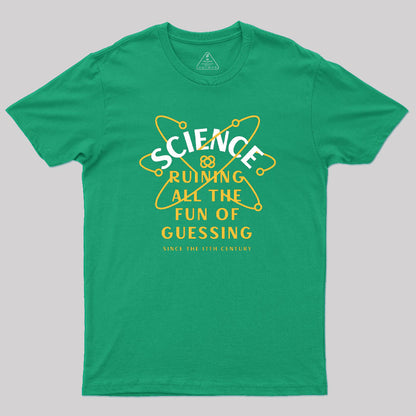 Science Ruining All The Fun Of Guessing Geek T-Shirt