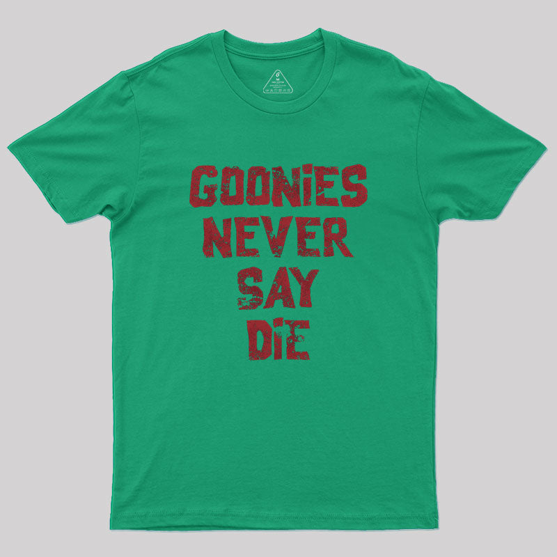 Goonies Never Say Die Geek T-Shirt