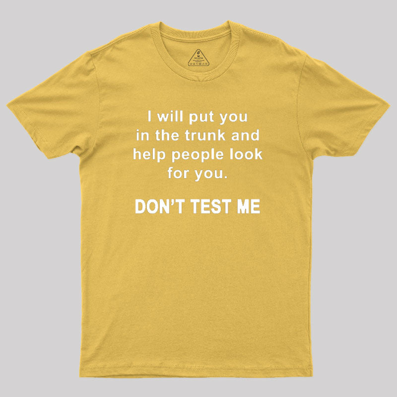 Don't Test Me Geek T-Shirt