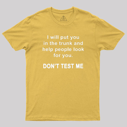 Don't Test Me Geek T-Shirt