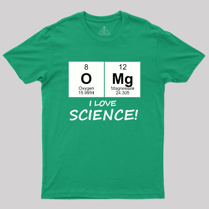 OMG I love science! Geek T-Shirt