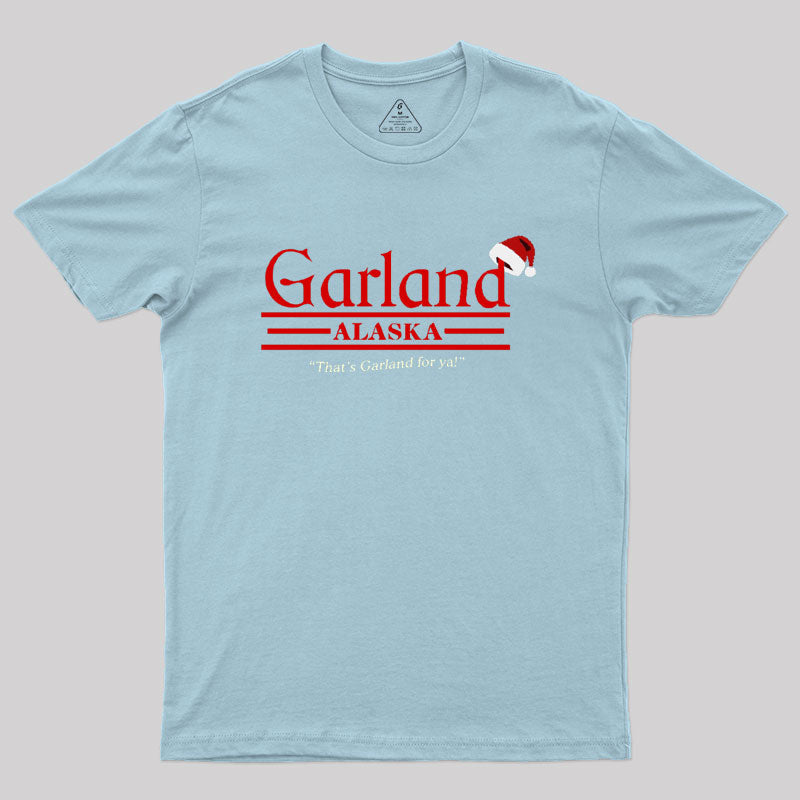 That's Garland For Ya Geek T-Shirt