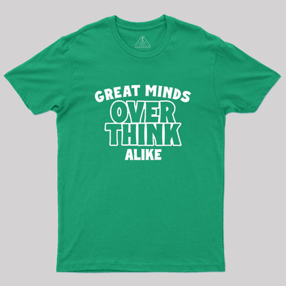 Overthink Alike Geek T-Shirt