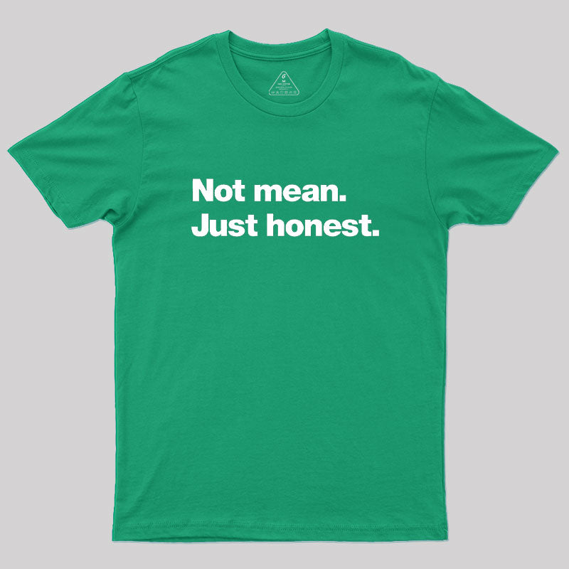 Not Mean. Just Honest Geek T-Shirt