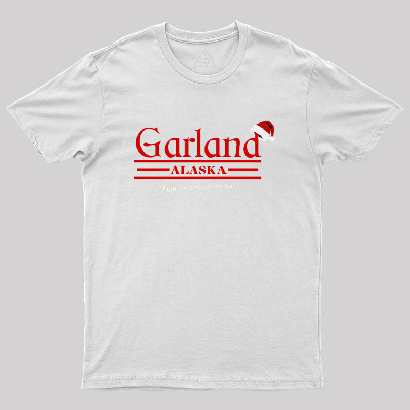 That's Garland For Ya Geek T-Shirt