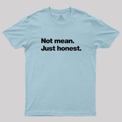 Not Mean. Just Honest Geek T-Shirt