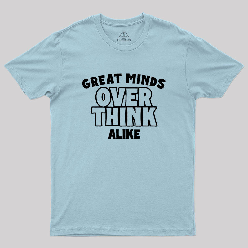 Overthink Alike Geek T-Shirt