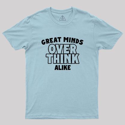 Overthink Alike Geek T-Shirt