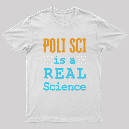 Poli Sci Is a Real Science Geek T-Shirt