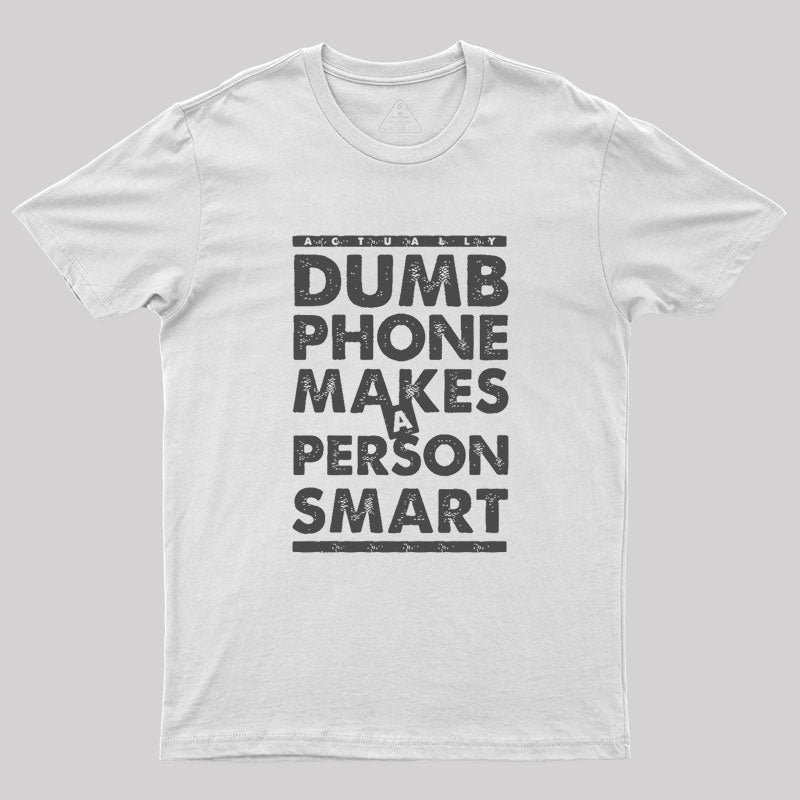 Dumb Phone Makes a Smart Choice Geek T-Shirt