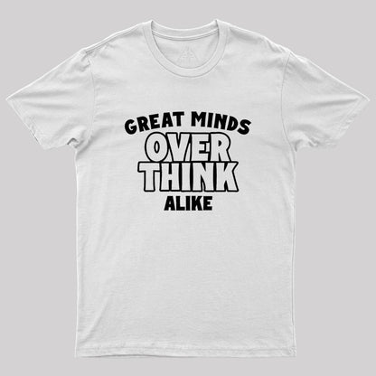 Overthink Alike Geek T-Shirt